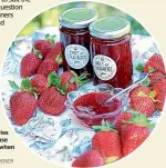  ?? SALLY TAGG/NZ GARDENER ?? Because strawberri­es are low in pectin, use jam-setting sugar when preserving.