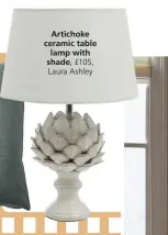  ?? ?? Artichoke ceramic table lamp with shade, £105, Laura Ashley