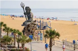  ?? ?? Virginia Beach's
King Neptune statue