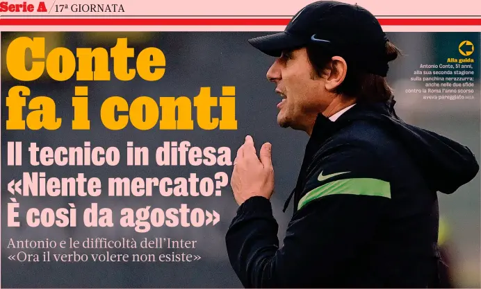  ?? ANSA ?? Alla guida Antonio Conte, 51 anni, alla sua seconda stagione sulla panchina nerazzurra: anche nelle due sfide contro la Roma l’anno scorso aveva pareggiato