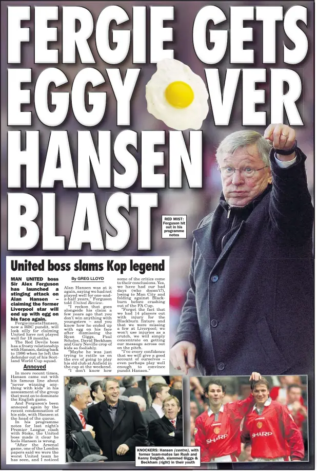  ??  ?? RED MIST: Ferguson hit out in his programme
notes KNOCKERS: Hansen with former team-mates Ian Rush and Kenny Dalglish, slammed Giggs &
Beckham in their youth