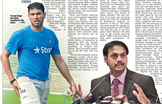  ?? — PTI — SHRIPAD NAIK ?? Yuvraj Singh has been recalled to the team. M.S.K. Prasad, chairman of selectors, announces the Indian team for the One-Day Internatio­nal and T20 series against England.