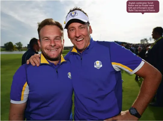  ??  ?? English combinatio­n Tyrrell Hatton and Ian Poulter were both part of Europe’s recent Ryder Cup success in France.