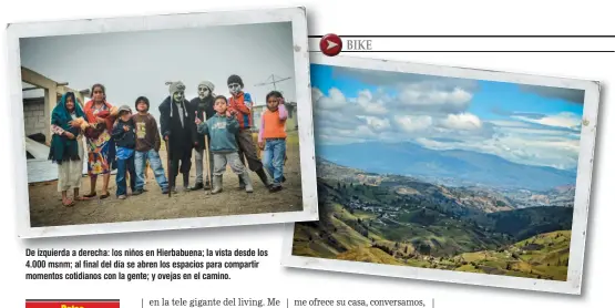  ??  ?? De izquierda a derecha: los niños en Hierbabuen­a; la vista desde los 4.000 msnm; al final del día se abren los espacios para compartir momentos cotidianos con la gente; y ovejas en el camino.