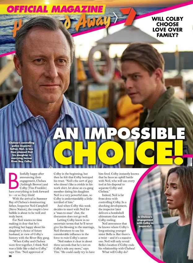  ??  ?? Chelsea’s controllin­g police inspector father, Neil, is less than pleased that his daughter is marrying former River Boy, Colby. Is Chelsea’s engagement with Colby in jeopardy?