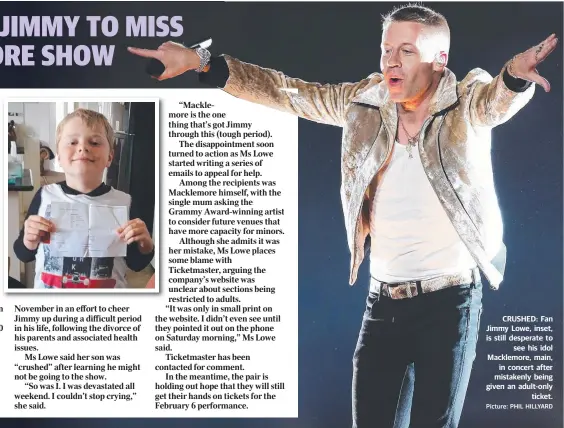  ?? Picture: PHIL HILLYARD ?? CRUSHED: Fan Jimmy Lowe, inset, is still desperate to see his idol Macklemore, main, in concert after mistakenly being given an adult-only ticket.