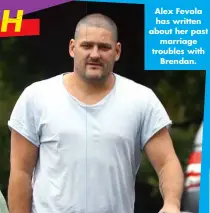  ?? ?? Alex Fevola has written about her past marriage troubles with Brendan.