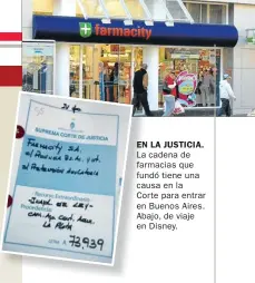  ??  ?? EN LA JUSTICIA. La cadena de farmacias que fundó tiene una causa en la Corte para entrar en Buenos Aires. Abajo, de viaje en Disney.