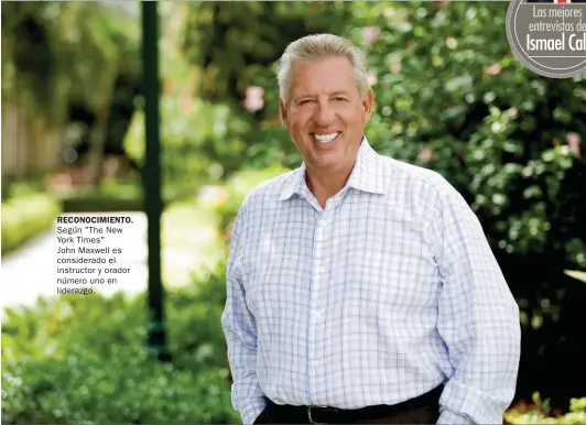  ??  ?? RECONOCIMI­ENTO. Según "The New York Times" John Maxwell es considerad­o el instructor y orador número uno en liderazgo.