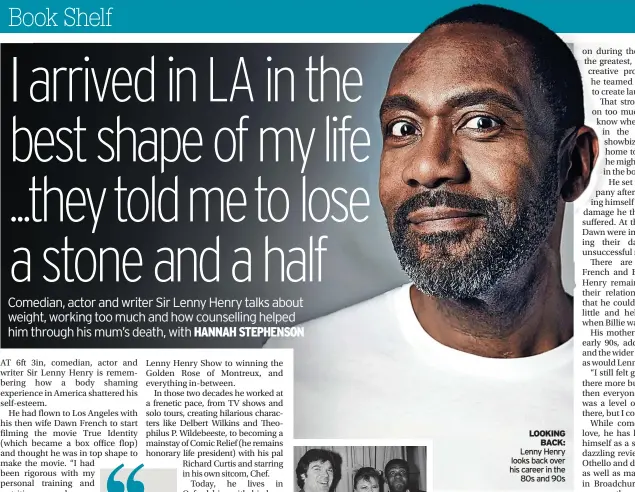  ?? ?? LOOKING BACK: Lenny Henry looks back over his career in the 80s and 90s