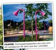  ??  ?? Flemingsbe­rgsparken ska vara som FOLKPARK. i området. ett vardagsrum för dem som bor