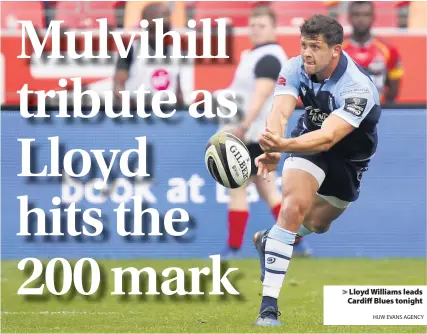  ?? HUW EVANS AGENCY ?? > Lloyd Williams leads Cardiff Blues tonight