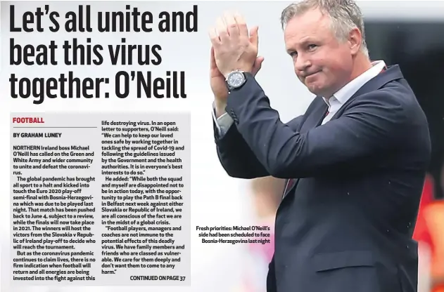  ??  ?? Fresh priorities: Michael O’neill’s side had been scheduled to face
Bosnia-herzegovin­a last night