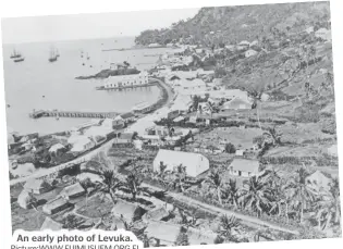  ?? Picture:WWW.FIJIMUSUEM.ORG.FJ ?? An early photo of Levuka.