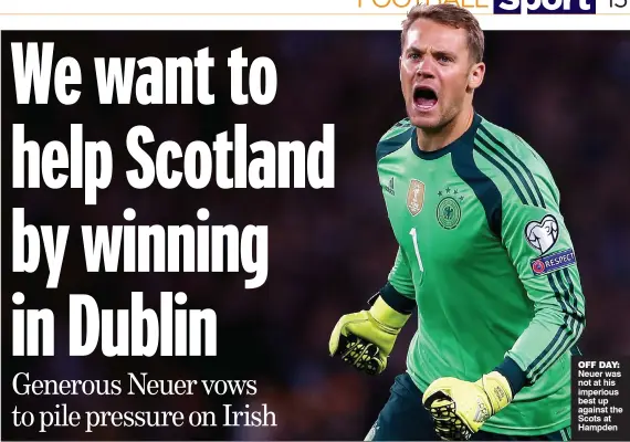  ??  ?? OFF DAY: Neuer was not at his imperious best up against the Scots at Hampden