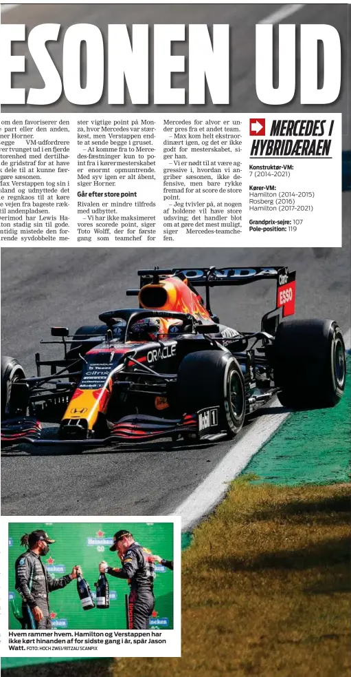  ?? FOTO: HOCH ZWEI/RITZAU SCANPIX ?? Hvem rammer hvem. Hamilton og Verstappen har ikke kørt hinanden af for sidste gang i år, spår Jason Watt.