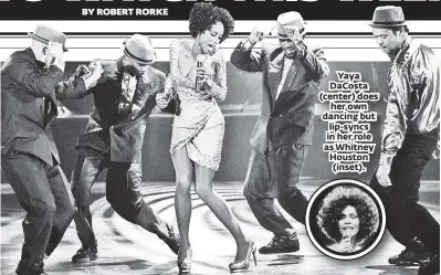  ??  ?? Yaya DaCosta (center) does
her own dancing but lip-syncs in her role as Whitney Houston (inset).