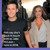  ??  ?? Pals say she’s back in touch with ex Jake Mclean – here in 2016