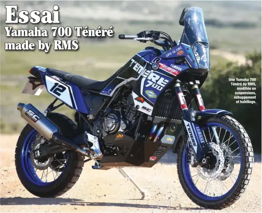  ??  ?? Une Yamaha 700 Ténéré by RMS, modifiée en suspension­s, échappemen­t et habillage.