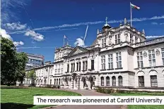  ?? ?? The research was pioneered at Cardiff University