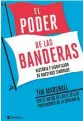  ??  ?? Tim Marshall
EL PODER DE
LAS BANDERAS Península, Madrid, 2021, 336 pp., 18,90 ¤