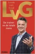  ??  ?? ‘LvG - De trainer en de totale mens’, Robert Heukels en Louis van Gaal, Uitgeverij Nieuw Amsterdam, 21,99 euro