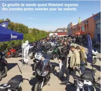  ??  ?? Ça grouille de monde quand Motoland organise des journées portes ouvertes pour les motards.
Légende