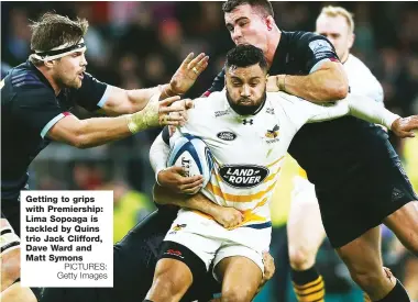  ?? PICTURES: Getty Images ?? Getting to grips with Premiershi­p: Lima Sopoaga is tackled by Quins trio Jack Clifford, Dave Ward and Matt Symons