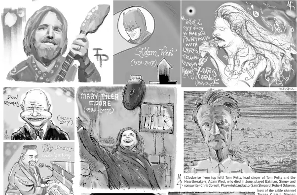  ??  ?? (Clockwise from top left) Tom Petty, lead singer of Tom Petty and the Heartbreak­ers; Adam West, who died in June, played Batman; Singer and songwriter Chris Cornell; Playwright and actor Sam Shepard; Robert Osborne, host of the cable channel Turner...