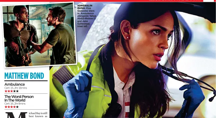  ?? ?? adRENaLIN RUsH: Eiza Gonzalez stars in Ambulance alongside Yahya Abdul-Mateen II and Jake Gyllenhaal, inset left