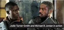  ??  ?? Jodie Turner-smith and Michael B Jordan in action