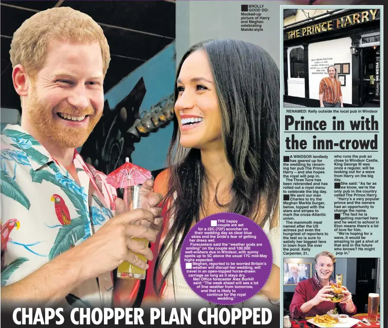  ??  ?? ■
BROLLY GOOD DO: Mocked-up picture of Harry and Meghan celebratin­g Mahiki-style RENAMED: Kelly outside the local pub in Windsor