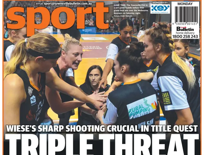  ?? Picture: EVAN MORGAN ?? GAME TIME: The Townsville Fire in a pre- game huddle before their grand final win over the Melbourne Boomers on Saturday night.