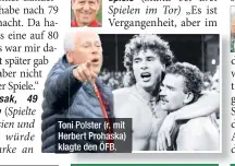  ?? ?? Toni Polster (r. mit Herbert Prohaska) klagte den ÖFB.