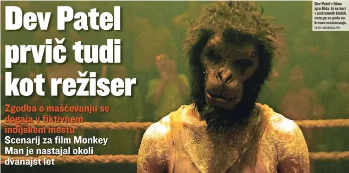  ?? FOTO: UNIVERSAL/PR ?? Dev Patel v filmu igra Kida, ki se bori v podzemnih klubih, nato pa se poda na krvavo maščevanje.