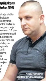  ??  ?? Nepravomoć­no osuđeni Liridon Berisha