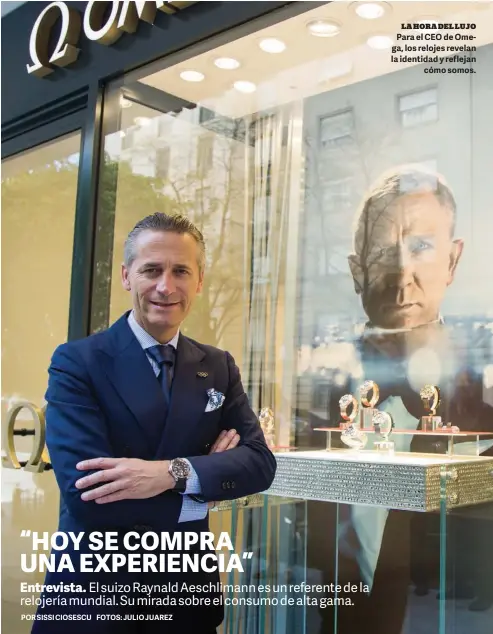  ??  ?? LA HORA DEL LUJO Para el CEO de Omega, los relojes revelan la identidad y reflejan cómo somos.