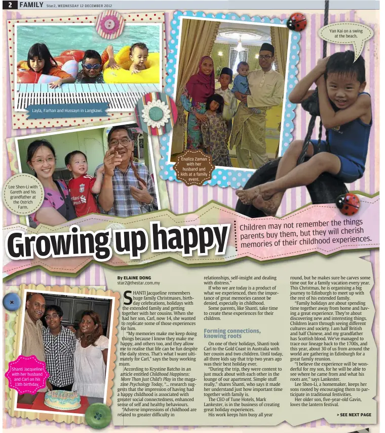  ??  ?? Layla, Farhan and Hussayn in Langkawi. Lee Shen-Li with Gareth and his grandfathe­r at the Ostrich
Farm. Shanti Jacqueline with her husband and carl on his 13th birthday.
star2@thestar.com.my enaliza Zaman
with her husband and kids at a...