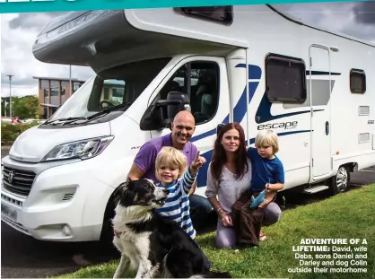  ??  ?? ADVENTURE OF A LIFETIME: David, wife Debs, sons Daniel and Darley and dog Colin outside their motorhome