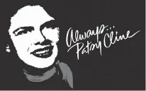  ??  ?? n “Always, Patsy Cline”—Feb. 17, 2018.