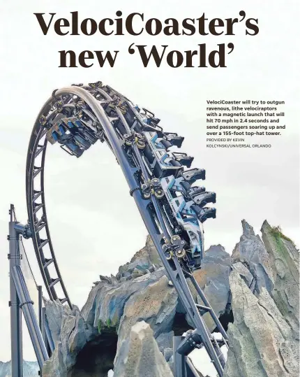  ?? PROVIDED BY KEVIN KOLCYNSKI/UNIVERSAL ORLANDO ?? VelociCoas­ter will try to outgun ravenous, lithe velocirapt­ors with a magnetic launch that will hit 70 mph in 2.4 seconds and send passengers soaring up and over a 155-foot top-hat tower.