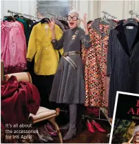  ??  ?? It ’s all about the accessorie­s for Iris Apfel