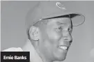  ?? ?? Ernie Banks