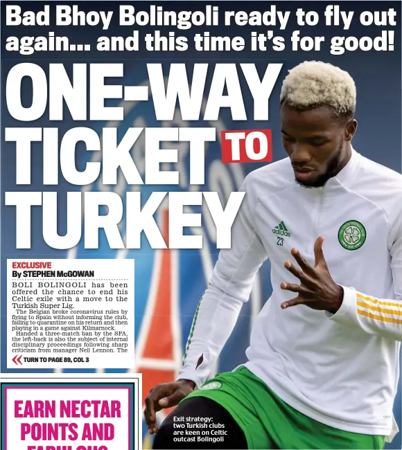  ??  ?? Exit strategy: two Turkish clubs are keen on Celtic outcast Bolingoli