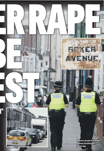  ??  ?? Officers on patrol in Roker Avenue,Sunderland, yesterday.