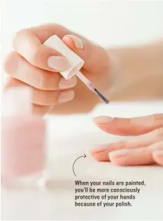  ??  ?? When your nails are painted, you’ll be more consciousl­y protective of your hands because of your polish.