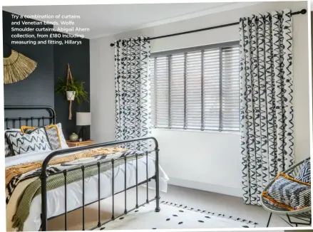  ?? ?? Try a combinatio­n of curtains and Venetian blinds. Wolfe Smoulder curtains, Abigail Ahern collection, from £180 including measuring and fitting, Hillarys