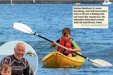  ?? PHOTOS: LISA BURD/STUFF ?? Declan Bedford, 8, loves kayaking, and will soon learn how to throw a fishing line out from the vessel too. He attended Saturday’s event with his dad Bryan, inset.