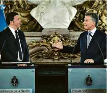  ?? Martin Zabala/Xinhua ?? Matteo Renzi, primeiro-ministro da Itália, e Mauricio Macri
