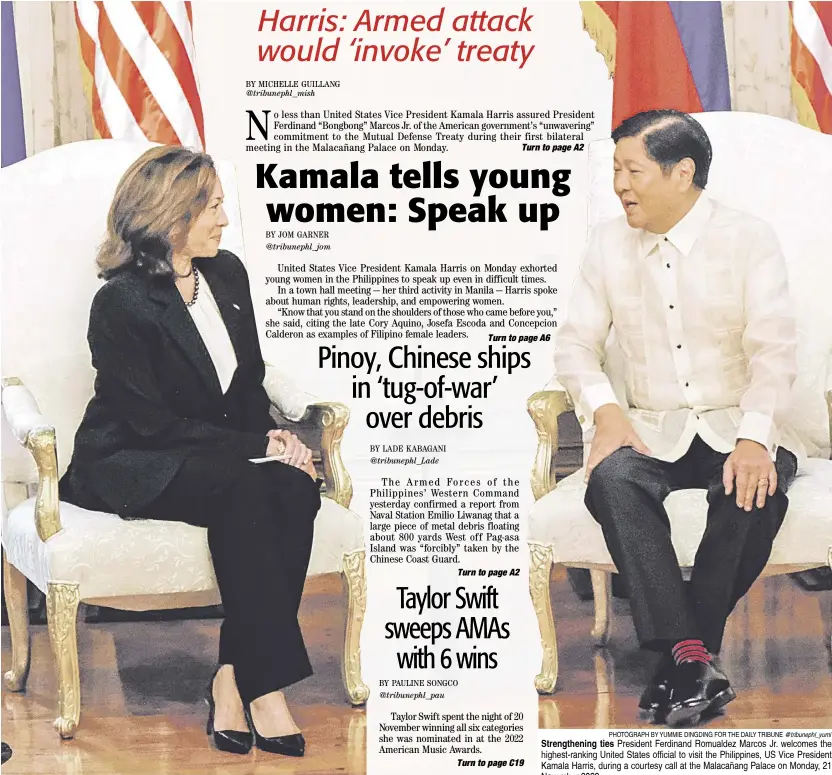  ?? PHOTOGRAPH BY YUMMIE DINGDING FOR THE DAILY TRIBUNE @tribunephl_yumi ?? Strengthen­ing ties President Ferdinand Romualdez Marcos Jr. welcomes the highest-ranking United States official to visit the Philippine­s, US Vice President Kamala Harris, during a courtesy call at the Malacañang Palace on Monday, 21 November 2022.